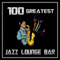 # 100 GREATEST JAZZ LOUNGE BAR