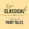 EPIC CLASSICAL - Classical Fairy Tales